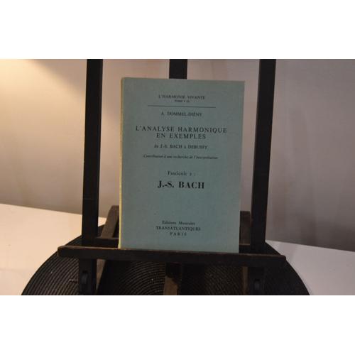 L Harmonie Vivante Tome V (2) L Analyse Harmonique En Exemples De Bach A Debussy Contribution A Une Recherche De L Interpretation Bach