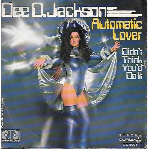 Dee D. Jackson : Automatic Lover / Didn T Think You'd Do It [Vinyle 45 Tours 7"] 1978