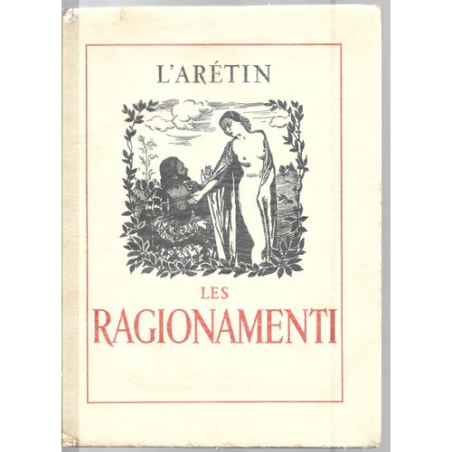 [Moderne Illustré / Curiosa] Les Ragionamenti Tome 1 & Tome 2 - Tirage Limité À 3000 Exemplaires Numérotés, Sur Vélin Pur Chiffon, Exemplaire N° 1641 (32 Illustrations Hors Texte Par P.-É. Bécat)