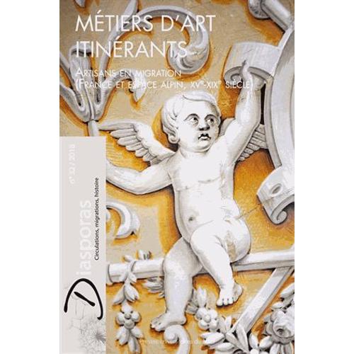 Diasporas N° 32/2018 - Métiers D'art Itinérants - Artisans En Migration (France Et Espace Alpin Xve-Xixe Siècle)