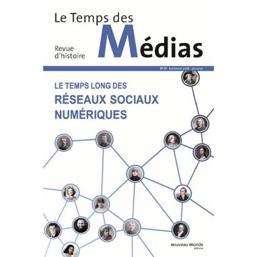 Le Temps Des Médias N° 31, Automne 2018 - Le Temps Long Des Réseaux Sociaux Numériques