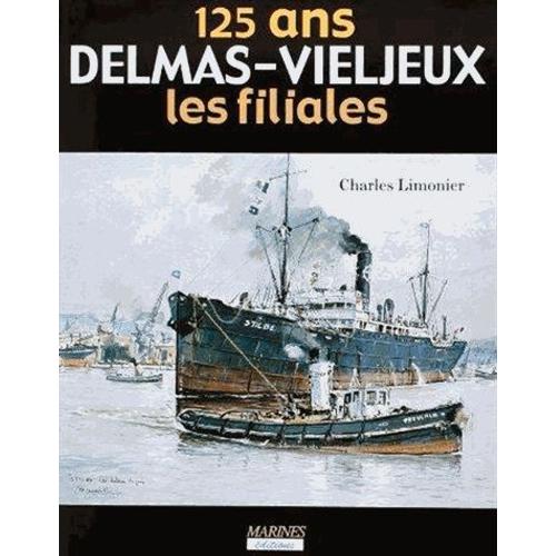 Les 125 Ans Du Groupe Delmas-Vieljeux, 1867-1991 - N° 2 - 125 Ans Du Groupe Delmas-Vieljeux, 1867-1991