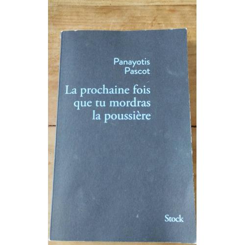 La Prochaine Fois Que Tu Mordras La Poussière -Panayotis Pascot