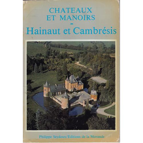 Châteaux Et Manoirs Hainaut Et Cambrésis