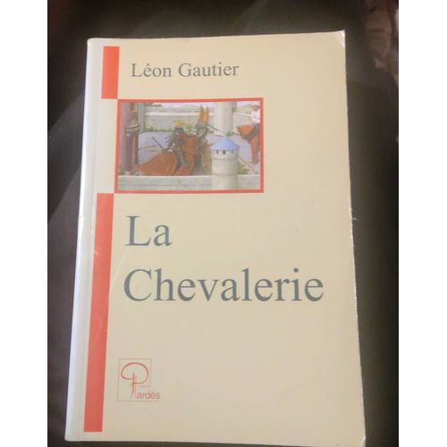 La Chevalerie , Léon Gautier , Édition Pardès
