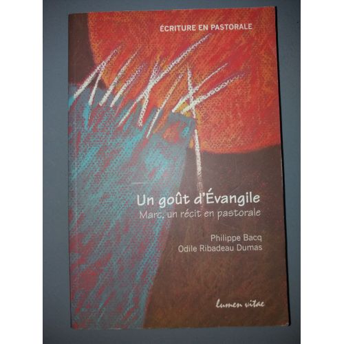 Un Goût D'evangile - Marc, Un Récit En Pastorale