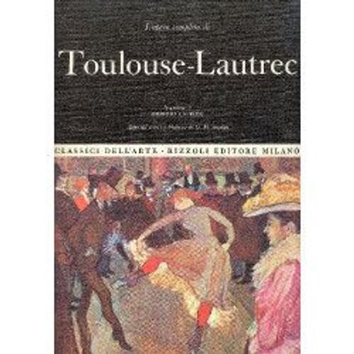 L'opera Completa Di Toulouse-Lautrec