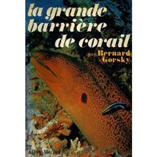 La Grande Barrière De Corail / Gorsky, Bernard / Réf20705