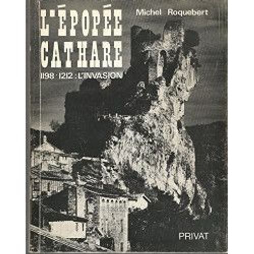L¿Épopée Cathare 1198-1212 : L¿Invasion