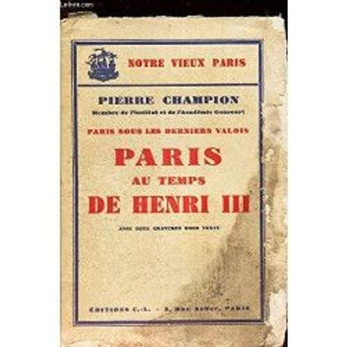 Paris Sous Les Derniers Valois - Paris Au Temps De Henri Iii