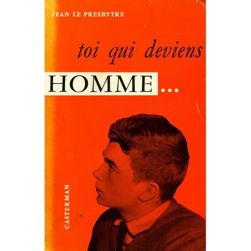 Toi Qui Deviens Homme !