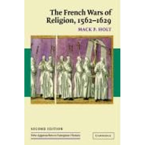 The French Wars Of Religion, 1562 1629