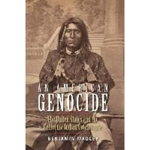 An American Genocide: The United States And The California Indian Catastrophe, 1846-1873