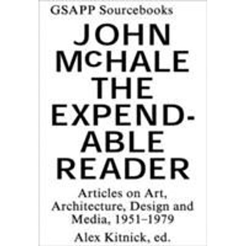 The Expendable Reader: Articles On Art, Architecture, Design, And Media (1951-79)
