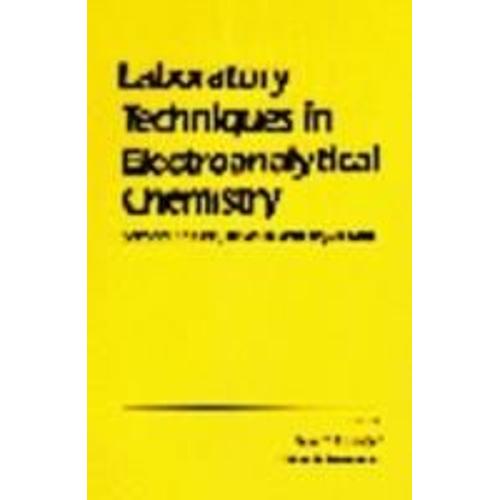 Laboratory Techniques In Electroanalytical Chemistry, Revised And Expanded