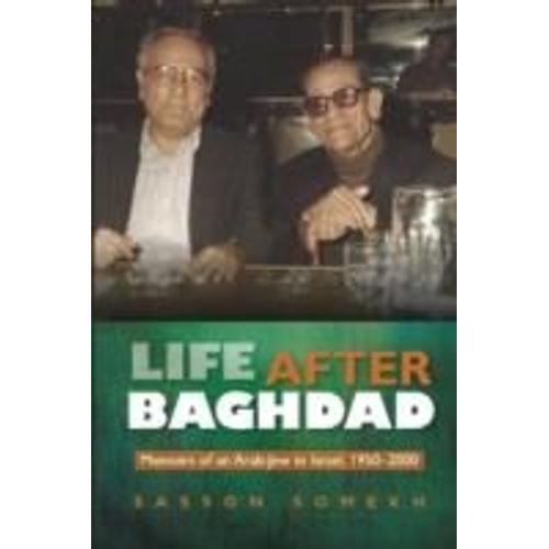 Life After Baghdad: Memoirs Of An Arab-Jew In Israel, 1950-2000