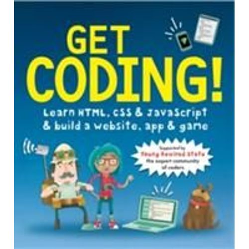 Get Coding! Learn Html, Css, And Javascript And Build A Website, App, And Game