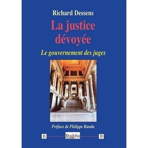 La Justice Dévoyée - Le Gouvernement Des Juges