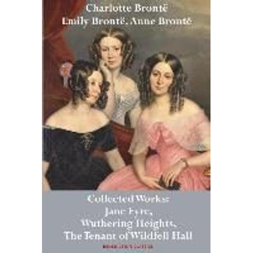 Charlotte Brontë, Emily Brontë And Anne Brontë