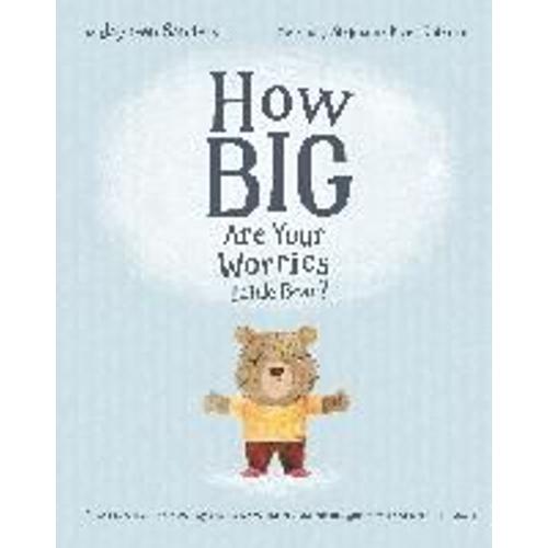 How Big Are Your Worries Little Bear?