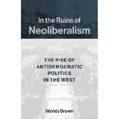 In The Ruins Of Neoliberalism