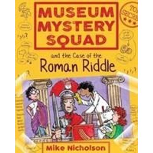 Museum Mystery Squad And The Case Of The Roman Riddle