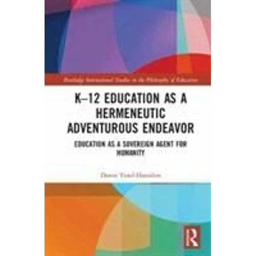 K-12 Education As A Hermeneutic Adventurous Endeavor