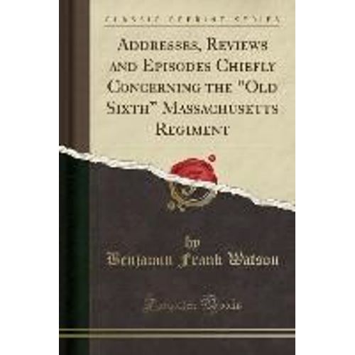 Watson, B: Addresses, Reviews And Episodes Chiefly Concernin