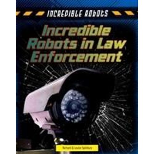 Incredible Robots In Law Enforcement