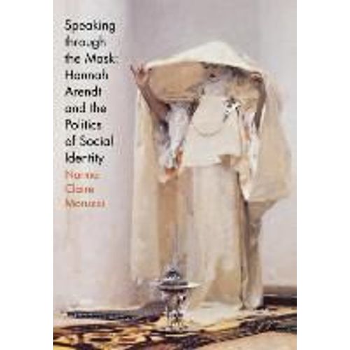 Speaking Through The Mask: Hannah Arendt And The Politics Of Social Identity