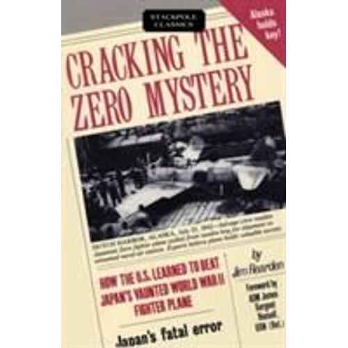 Cracking The Zero Mystery: How The U.S. Learned To Beat Japan's Vaunted World War Ii Fighter Plane