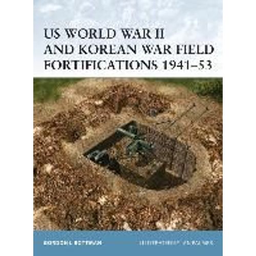 Us World War Ii And Korean War Field Fortifications 1941-53