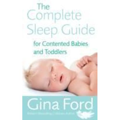 The Complete Sleep Guide For Contented Babies & Toddlers
