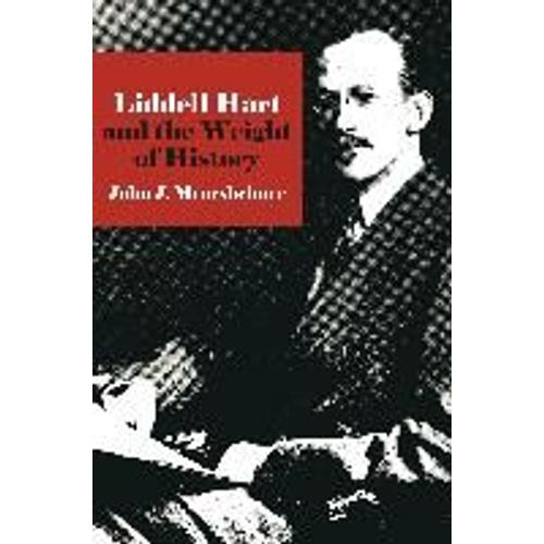 Liddell Hart And The Weight Of History