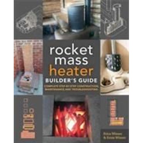 The Rocket Mass Heater Builder's Guide
