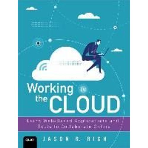 Working In The Cloud: Using Web-Based Applications And Tools To Collaborate Online