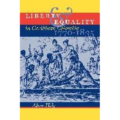 Liberty And Equality In Caribbean Colombia, 1770-1835