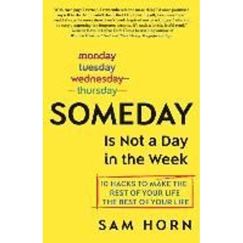 Someday Is Not A Day In The Week