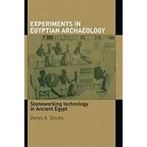 Experiments In Egyptian Archaeology