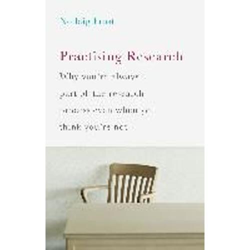 Practising Research: Why You're Always Part Of The Research Process Even When You Think You're Not