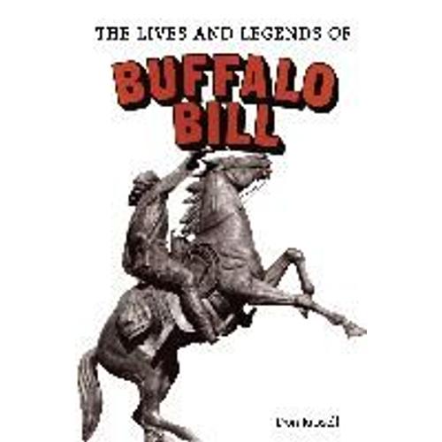 The Lives And Legends Of Buffalo Bill
