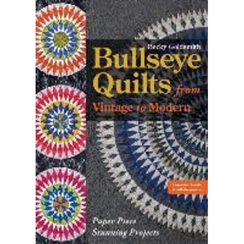 Bullseye Quilts From Vintage To Modern