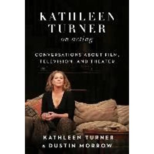 Kathleen Turner On Acting