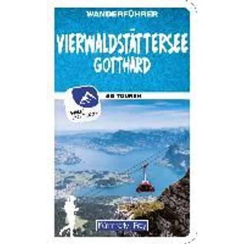 Vierwaldstättersee / Gotthard (Zentralschweiz) Wanderführer