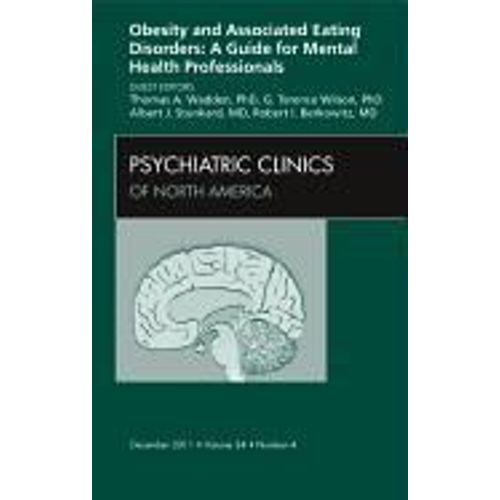 Obesity And Associated Eating Disorders: A Guide For Mental Health Professionals, An Issue Of Psychiatric Clinics
