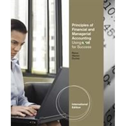 Principles Of Financial And Managerial Accounting Using Excel (R) For Success, International Edition (With Essential Resources: Excel Tutorials Printed Access Card)