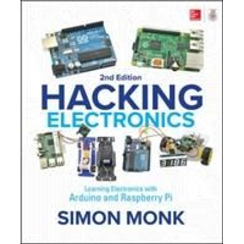 Hacking Electronics: Learning Electronics With Arduino And Raspberry Pi, Second Edition