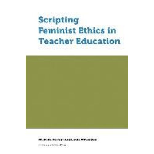 Scripting Feminist Ethics In Teacher Education