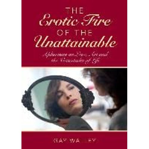 The Erotic Fire Of The Unattainable