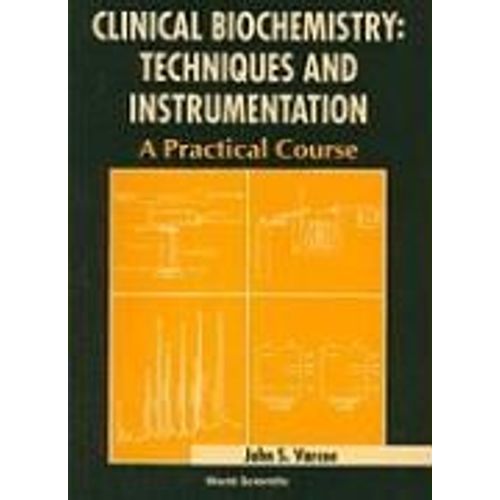 Clinical Biochemistry: Techniques And Instrumentation - A Practical Course